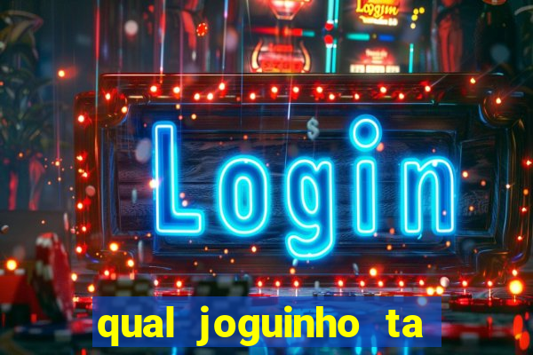 qual joguinho ta pagando agora